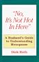 "No, It's Not Hot In Here" , A Husbands Guide to Menopause