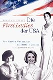 Die First Ladies der USA: Von Martha Washington bis Hillary Clinton - Ronald D. Gerste