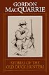 Stories of the Old Duck Hunters: & Other Drivel (Gordon Macquarrie Trilogy)