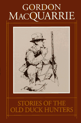 Stories of the Old Duck Hunters: & Other Drivel (Gordon Macquarrie Trilogy) under Living on the Land in The Books Store