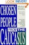 Chosen People from the Caucasus: Jewish Origins, Delusions, Deceptions and Historical Role in the Slave Trade, Genocide and Cultural Colonization