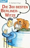 Die dreihundert besten Berliner- Witze - E. Gambsch