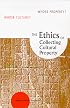 The Ethics of Collecting Cultural Property : Whose Culture? Whose Property?