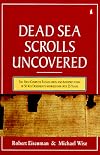 The Dead Sea Scrolls Uncovered: The First Complete Translation and Interpretation of 50 Key Documents Withheld for over 35 Years