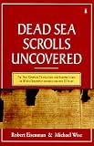 The Dead Sea Scrolls Uncovered: The First Complete Translation and Interpretation of 50 Key Documents withheld for Over 35 Years