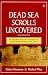  : The Dead Sea Scrolls Uncovered: The 1ST compl Translation intrptn 50 Key Documents Withheld for Over 35 Years