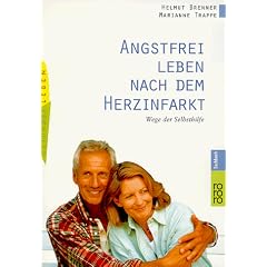 Angstfrei leben nach dem Herzinfarkt. Wege der Selbsthilfe.