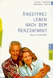 Angstfrei leben nach dem Herzinfarkt. Wege der Selbsthilfe.