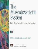 The Musculoskeletal System: Core Topics in the New Curriculum