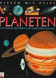 Wissen mit Pfiff. Planeten: Was Kinder erfahren und verstehen wollen