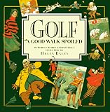 Golf... a Good Walk: A Collection of Humorous Words and Paintings (Square Giftbooks)