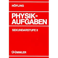 Physik, Physikaufgaben, Sekundarstufe II, Sch�lerausgabe: 700 Aufgaben mit numerischen Endergebnissen