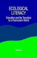 Ecological Literacy: Education and the Transition to a Postmodern World (Suny Series in Constructive Postmodern Thought)