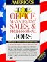 America's Top Office, Management, Sales, & Professional Jobs: Good Jobs That Offer Advancement & Excellent Pay
