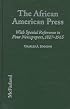 The African American Press: A History of News Coverage During National Crises, With Special Reference to Four Black Newspapers, 1827-1965