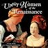 Uppity Women of the Renaissance