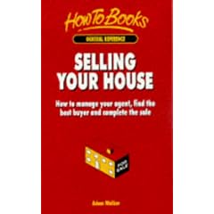 Selling Your House: How to Manage Your Agent, Find the Best Buyer and Complete the Sale (How to books)