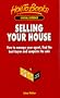 Selling Your House: How to Manage Your Agent, Find the Best Buyer and Complete the Sale (How to books)
