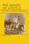 Winds of Ixtepeji: World View and Society in a Zapotec Town