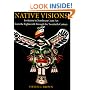Native Visions: Evolution in Northwest Coast Art from the Eighteenth Through the Twentieth Century