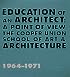 Education of An Architect: A Point of View: The Cooper Union School of Art and Architecture 1964-1971