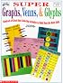 Super Graphs, Venns, & Glyphs: Hundreds of Great Data Collecting Activities to Build Real-Life Math Skills (Grades 1-4)