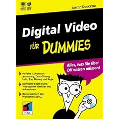 Digital Video f�r Dummies.F�r mehr Qualit�t und Professionalit�t