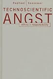 Technoscientific Angst: Ethics + Responsibility