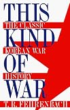THIS KIND OF WAR (H) T. R. Fehrenbach
