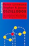 Oszillodox. Virtualisierung - die permanente Neuerfindung der Organisation.