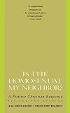 Is the Homosexual My Neighbor? Revised and Updated: Positive Christian Response, A