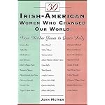 30 Irish-American Women Who Changed Our World: From Mother Jones to Grace Kelly book cover