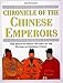 Chronicle of the Chinese Emperors: The Reign-by-Reign Record of the Rulers of Imperial China: The Reign-by-reign Record of the Rulers of Ancient China (Chronicles)