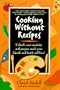 Cooking Without Recipes: Unleash Your Creativity and Prepare Meals Your Friends and Family Will Love!