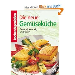 Kochen und genie�en. Die neue Gem�sek�che: Gesund, knackig und frisch