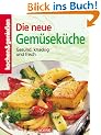 Kochen und genie�en. Die neue Gem�sek�che: Gesund, knackig und frisch