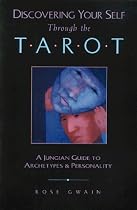 Discovering Your Self Through the Tarot: A Jungian Guide to Archetypes and Personality