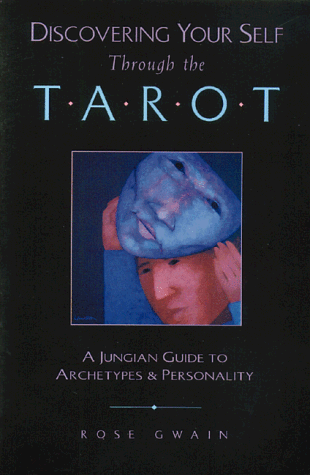 Discovering Your Self Through the Tarot: A Jungian Guide to Archetypes and Personality