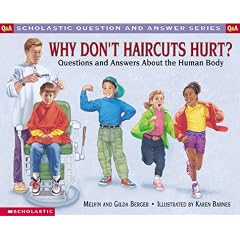 Why Don't Haircuts Hurt?: Questions and Answers About the Human Body (Berger, Melvin. Scholastic Question and Answer Series.)