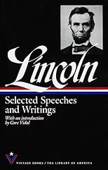 Selected Speeches and Writings: Abraham Lincoln