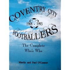 Coventry City Footballers, 1908-93: The Complete Who's Who