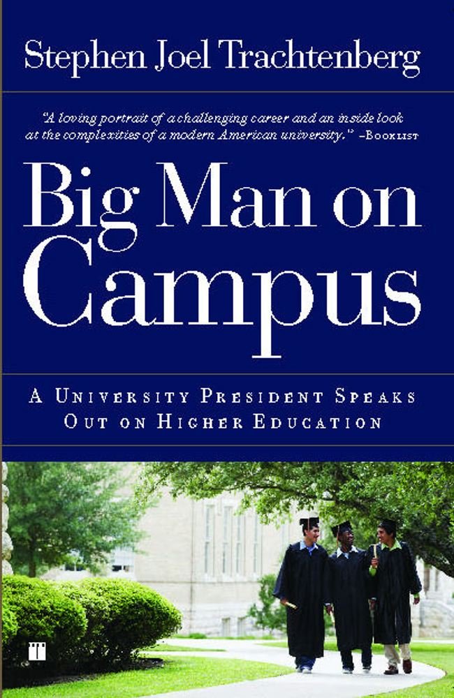 Big Man on Campus: A University President Speaks Out on Higher ...