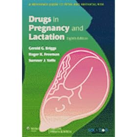 Drugs In Pregnancy And Lactation A Reference Guide To Fetal And Neonatal Risk