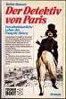 Der Detektiv von Paris. Das abenteuerliche Leben des Francois Vidocq.