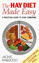 The Hay Diet Made Easy - A Practical Guide to Food Combining