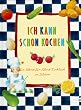 Ich kann schon kochen. Ein Schritt-f�r- Schritt- Kochbuch in Bildern