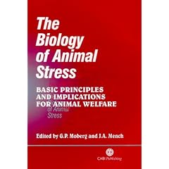 The Biology of Animal Stress: Basic Principles and Implications for Animal Welfare (Cabi Publishing)
