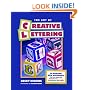 The Art of Creative Lettering: 50 Amazing New Alphabets You Can Make for Scrapbooks, Cards, Invitations, and Signs