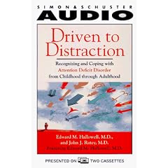 Driven to Distraction: Recognizing and Coping with Attention Deficit Disorder from Childhood Through Adulthood