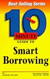 10 Minute Guide to Smart Borrowing (10 Minute Guides)